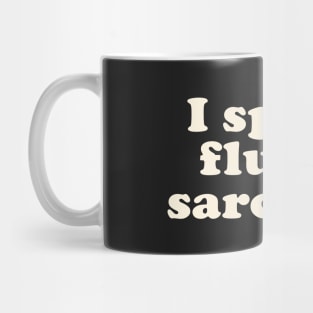 I SPEAK FLUENT SARCASM Mug